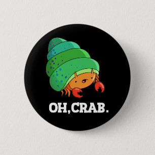 Chapa Redonda De 5 Cm Oh Cangrejo Graciosa Frase Crab Pun Dark BG