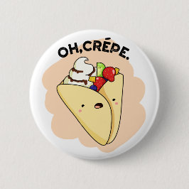 Chapa Redonda De 5 Cm Oh Crepe Funny Food Pun