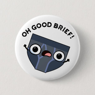 Chapa Redonda De 5 Cm Oh Good Brief Funny Underwear Pun