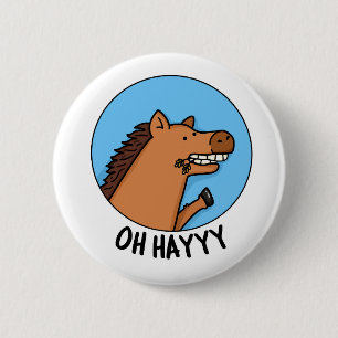 Chapa Redonda De 5 Cm Oh Hayyyy Funny Horse Pun
