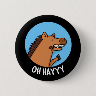 Chapa Redonda De 5 Cm Oh Hayyyy Funny Horse Pun Dark BG