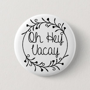 Chapa Redonda De 5 Cm Oh Hey Vacay Shirt Vacation