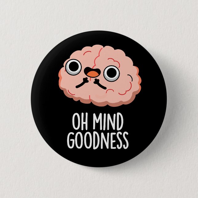 Chapa Redonda De 5 Cm Oh Mind Goodness Funny Brain Pun Dark BG (Anverso)