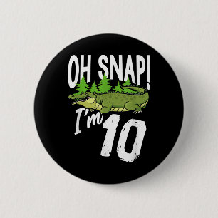 Chapa Redonda De 5 Cm Oh Snap, soy 10 cocodrilo cocodrilo 10 cumpleaños