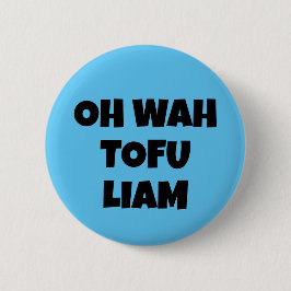 CHAPA REDONDA DE 5 CM OH WAH TOFU LIAM