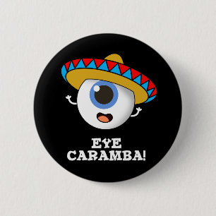 Chapa Redonda De 5 Cm Ojo Caramba Funny Pun Dark BG