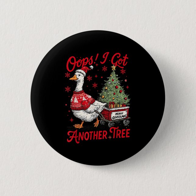 Chapa Redonda De 5 Cm Oops I Got Another Tree Funny Christmas Silly Goos (Anverso)