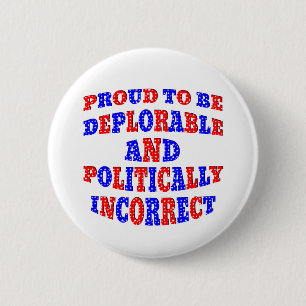 Chapa Redonda De 5 Cm Orgulloso ser deplorable y político incorrecto