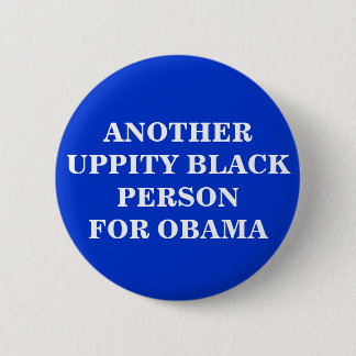 CHAPA REDONDA DE 5 CM OTRO NEGRO UPPITY PERSONFOR OBAMA