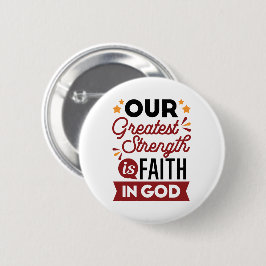 Chapa Redonda De 5 Cm Our Greatest Strength Is Faith in God Quote