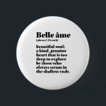 Chapa Redonda De 5 Cm Palabra francesa inspiradora bella alma de Belle A<br><div class="desc">Belle Ame. Hermoso Alma. Diseño de citas inspiradoras y motivacionales en francés para aquellos que aman el bello y romántico idioma francés. Mercadería de estilo de definición de diccionario de Guay mezclada con sarcasmo ingenioso y humor ligero. Quién dice que no puedes ser gracioso, moda y genial mientras inspiras a...</div>