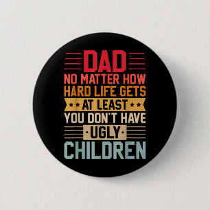 Chapa Redonda De 5 Cm Papá, no importa cuán dura sea la vida, no tengas 