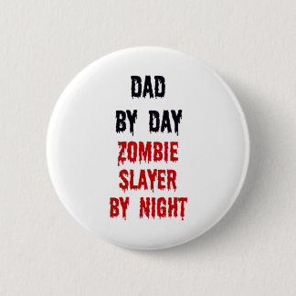 Chapa Redonda De 5 Cm Papá Por Día Zombie Slayer Por Noche