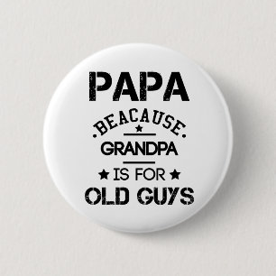 Chapa Redonda De 5 Cm Papa Porque Abuelo Es Para Hombres Mayores Día Del