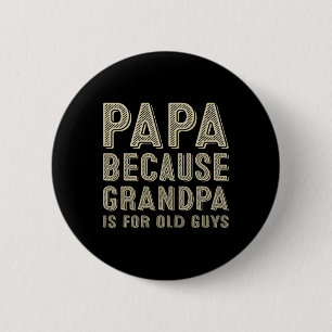 Chapa Redonda De 5 Cm Papá Porque El Abuelo Es Para Los Ancianos Padres 