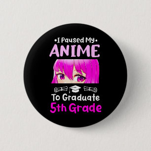 Chapa Redonda De 5 Cm Paré Mi Graduación De 5° Grado De Anime 2025 Otaku