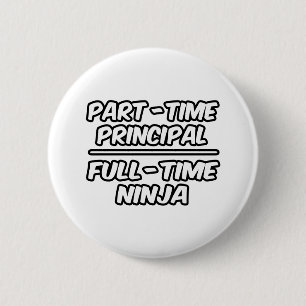 Chapa Redonda De 5 Cm Part-Time Principal...Full-Time Ninja