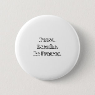 Chapa Redonda De 5 Cm Pausa. Respira. Estar Presente. Cita de Mindfulnes