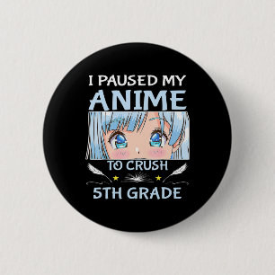 Chapa Redonda De 5 Cm Pausar Mi Anime Para Aplastar Al Niño Chica De 5º