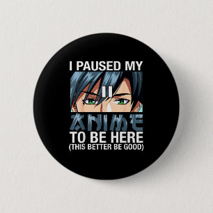 Chapa Redonda De 5 Cm Pausé mi anime para estar aquí Japón Kawaii Anime