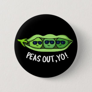Chapa Redonda De 5 Cm Peas Out Yo Funny Peas Pun Dark BG