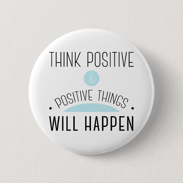 Chapa Redonda De 5 Cm Pensar cosas positivas y positivas sucederán azule (Anverso)