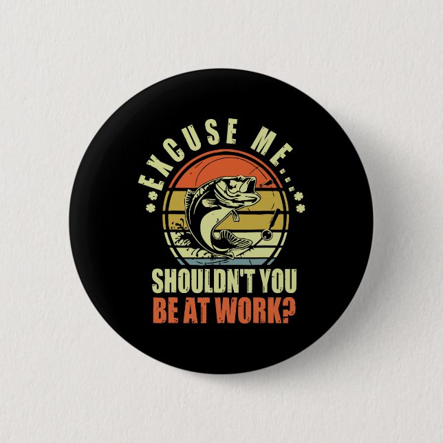 Chapa Redonda De 5 Cm Perdone la pesca divertida, ¿no debería estar en e (Anverso)