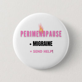 Chapa Redonda De 5 Cm Perimenopausia + Migraña =  Divertido Envía Ayuda