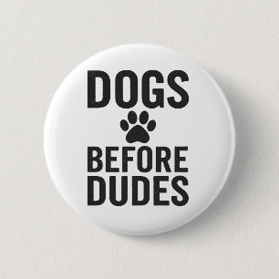 Chapa Redonda De 5 Cm Perros antes de dudes - Cita divertida de los aman