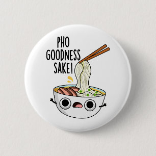 Chapa Redonda De 5 Cm Pho Goodness Sake Funny Noodle Pun