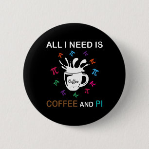 Chapa Redonda De 5 Cm Pi Day Todo Lo Que Necesito Es Café Y Pi