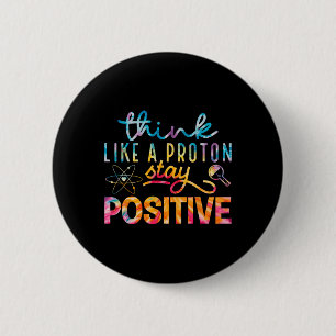 Chapa Redonda De 5 Cm Piensa como un protón Mantente positivo Tabla peri