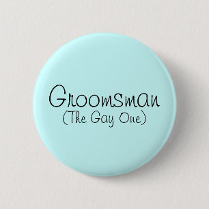 Chapa Redonda De 5 Cm Pin Groomsman (el gay)