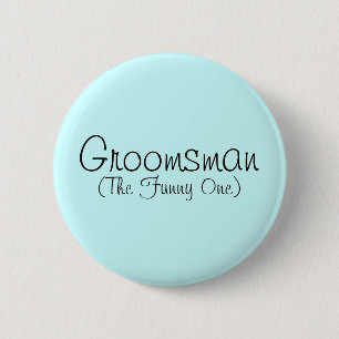 Chapa Redonda De 5 Cm Pin Groomsman (The Funny One)