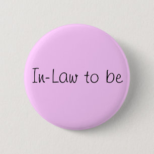 Chapa Redonda De 5 Cm Pin "In-Law to Be"