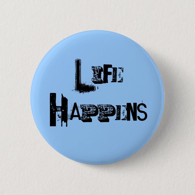 Chapa Redonda De 5 Cm Pin "Life Happens" (Anverso)