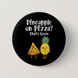 Chapa Redonda De 5 Cm Piña en pizza que dice comida burda y divertida