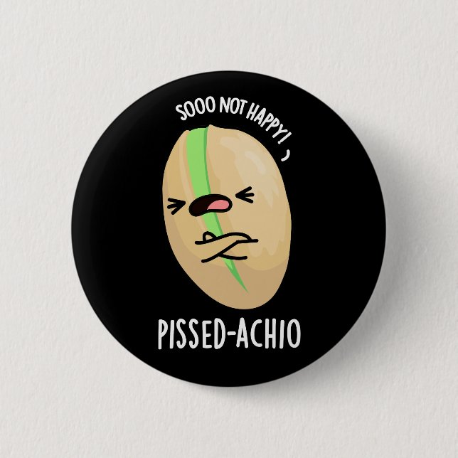 Chapa Redonda De 5 Cm Pissed-achio Funny Pistachio Pun Dark BG (Anverso)