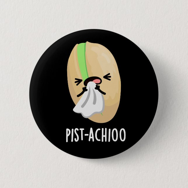 Chapa Redonda De 5 Cm Pist-achioo Funny Pistachio Pun Dark BG (Anverso)