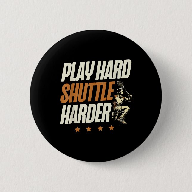 Chapa Redonda De 5 Cm Play Hard Shuttle Harder Badminton Player Shuttle  (Anverso)