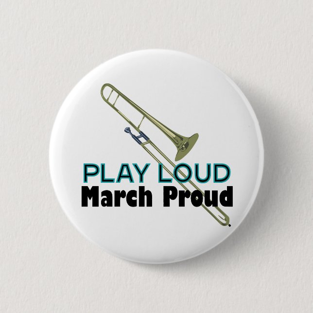 Chapa Redonda De 5 Cm Play Loud, March Proud (Trombone) (Anverso)
