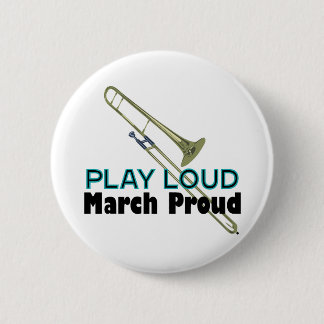 Chapa Redonda De 5 Cm Play Loud, March Proud (Trombone)