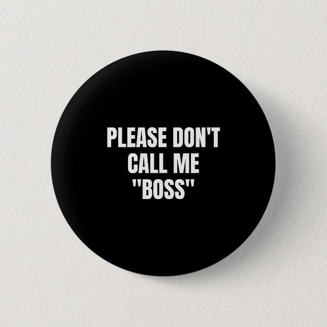 Chapa Redonda De 5 Cm Please Don't Call Me Boss Funny  (Anverso)