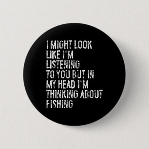 Chapa Redonda De 5 Cm Podría parecer que estoy escuchando pesca