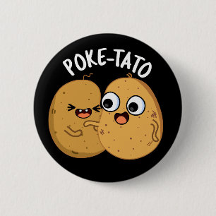 Chapa Redonda De 5 Cm Poke-tato Funny Potato Pun Dark BG