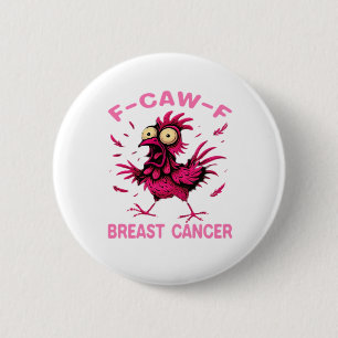 Chapa Redonda De 5 Cm Pollo Divertido F-Caw-F Conciencia del Cáncer de M
