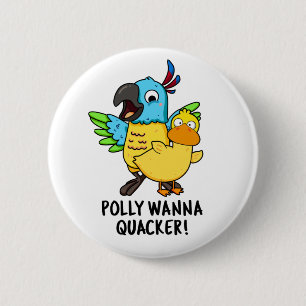 Chapa Redonda De 5 Cm Polly Wanna Quacker Funny Animal Pun