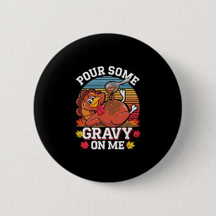 Chapa Redonda De 5 Cm Ponme Algo De Salsa De Pavo Camiseta Pavo Divertid