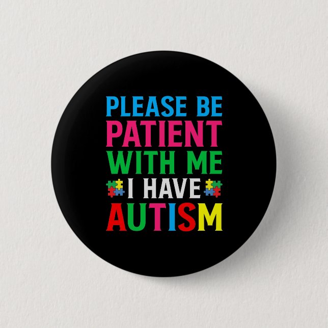 Chapa Redonda De 5 Cm Por Favor Sé Paciente Conmigo Tengo Autismo (Anverso)