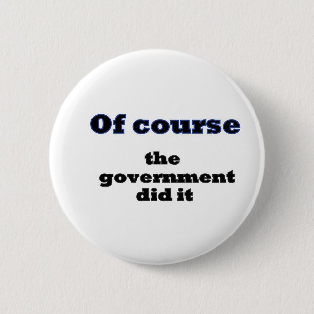 Chapa Redonda De 5 Cm Por supuesto que el gobierno lo hizo (Anverso)